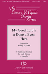 My Good Lord's a-Done-a Been Here TTBB choral sheet music cover